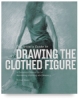 the artist's guide to drawing the clothed figure