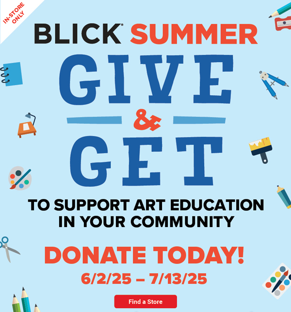 Blick Summer Give and Get - 6/2/25-7/13/25 - Find a store