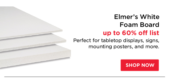 Elmer's White Foam Board - up to 60% off list - Perfect for tabletop displays, signs, mounting posters, and more.
