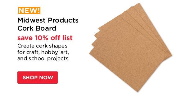 NEW! Midwest Products Cork Board - save 10% off list - Create cork shapes for craft, hobby, art, and school projects.
