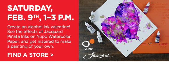 Saturday, Feb. 9th, 1-3 pm - Create an alcohol ink valentine! See the effects of Jacquard Pinata Inks on Yupo Watercolor Paper. Find a store!