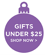 GIFTS UNDER $25 SHOP NOW 