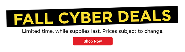 Fall Cyber Deals - Shop Now