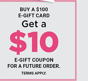 Buy a $100 E-Gift Card, get a $10 E-Gift Coupon