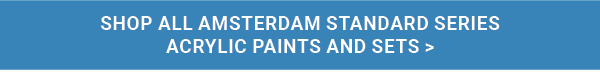 Shop All Amsterdam Standard Series Acrylic Paints and Sets >