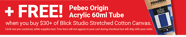 + FREE Pebeo Origin Acrylic 60ml Tube when you buy $30+ of Blick Studio Stretched Cotton Canvas