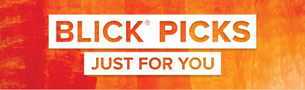 BLICK PICKS - Just for you.