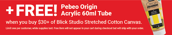 FREE! Pebeo Origin Acrylic 60ml Tube when you buy $30+ of Blick Studio Stretched Cotton Canvas