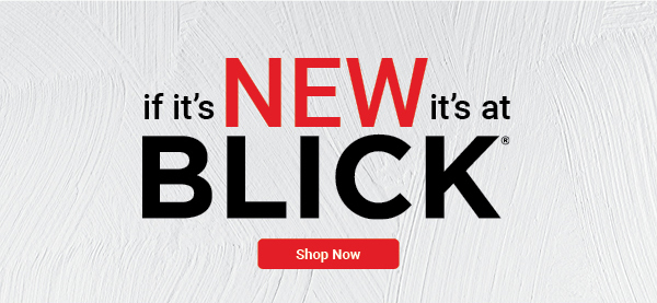 if it's NEW it's at Blick - Shop Now