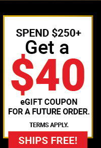 Spend $250+ Get a $40 eGift Coupon for a Future Order