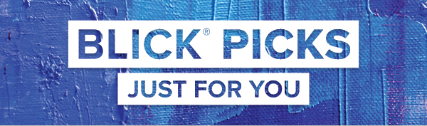 BLICK PICKS - Just for you.