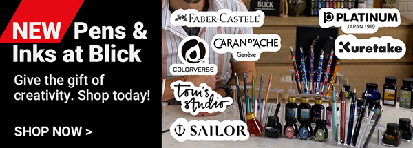 New Pens and Inks at Blick - Shop Now >