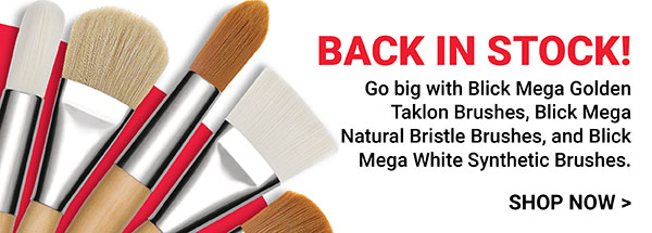 Back in Stock! Blick Mega Brushes - Shop Now >