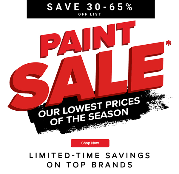 Paint Sale - Our Lowest Prices of the Season - Shop Now