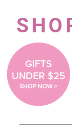 Gifts Under $25 >