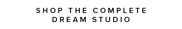 Shop the Complete Dream Studio