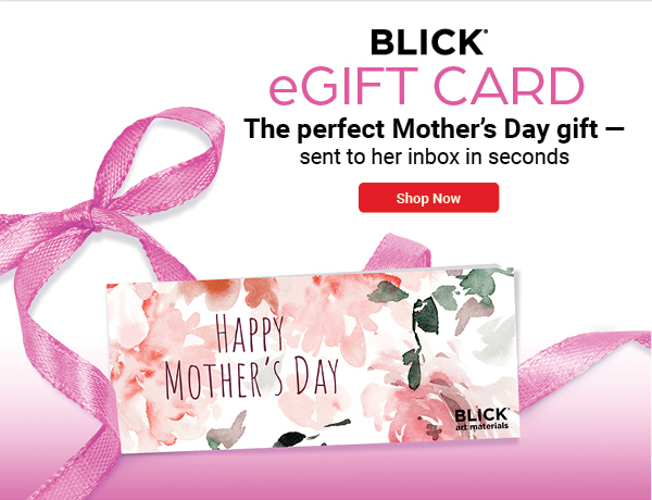 Blick eGift Card - The Perfect Mother's Day Gift
