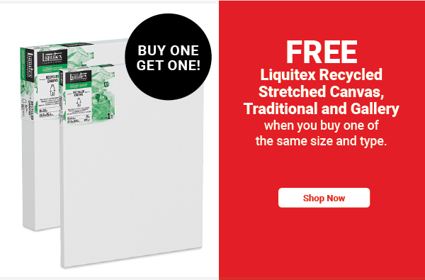 FREE! Liquitex Recycled Stretched Canvas, Traditional and Gallery when you buy one of the same size and type.