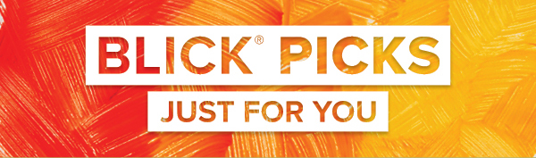 BLICK PICKS - Just for you.