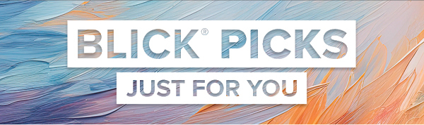 BLICK PICKS - Just for you.