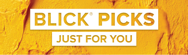BLICK PICKS - Just for you.