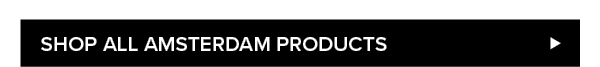 Shop All Amsterdam Products >