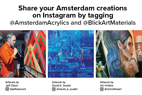 Share your Amsterdam creations on Instagram by tagging @AmsterdamAcrylics @BlickArtMaterials