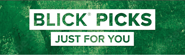 BLICK PICKS - Just for you.