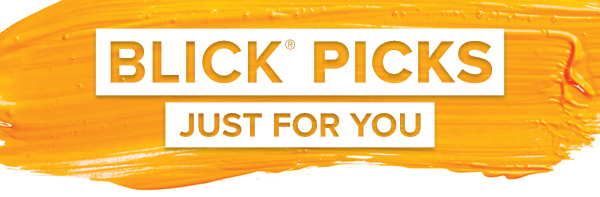 BLICK PICKS - Just for you.