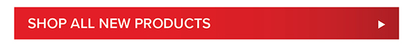 SHOP ALL NEW PRODUCTS >