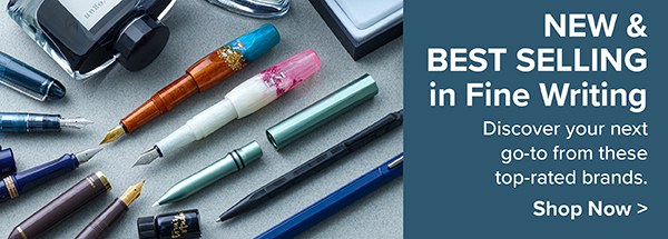 NEW & BEST Selling in Fine Writing - Shop Now >
