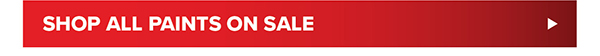Shop all Paints on Sale >