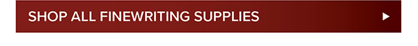Shop all Fine Writing Supplies >