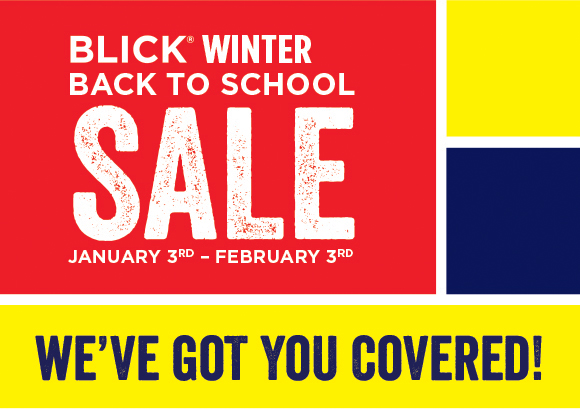 Blick Winter Back to School Sale - January 3rd - February 3rd - We've got you covered
