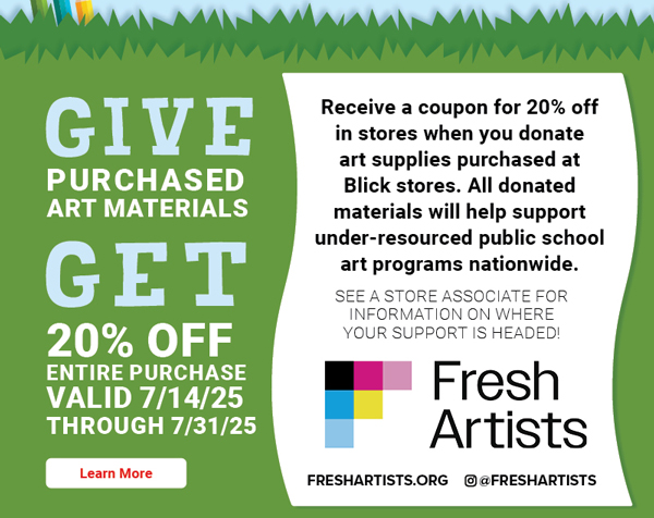 Give purchased art materials and get 20% off entire purchase valid 7/14/25-7/31/25 - Learn more