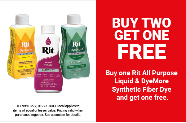 Buy one Rit All Purpose Liquid & DyeMore Synthetic Fiber Dye and get one free.