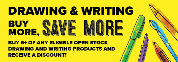 Buy 6+ of any eligible open stock drawing and writing products and receive a discount!*