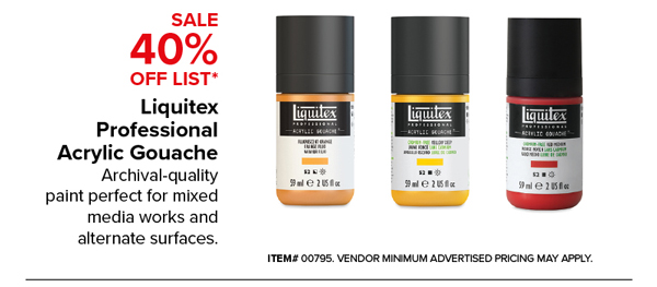 Liquitex Professional Acrylic Gouache Sale 40% Off List*