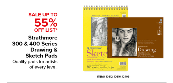 Strathmore 300 & 400 Series Drawing & Sketch Pads Sale Up to 55% Off List*