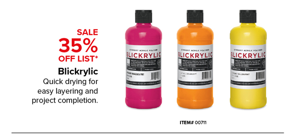 Blickrylic Sale 35% Off List*