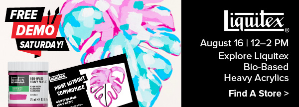 Explore Liquitex Bio-Based Heavy Acrylics August 16 | 12-2PM