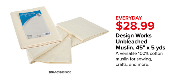 Design Works Unbleached Muslin 45" x 5yds, $28.99