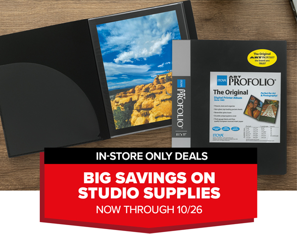 In-Store Only Deals - Big Savings on Studio Supplies! Now Through October 26