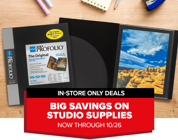In-Store Only Deals - Big Savings on Studio Supplies! Now Through October 26