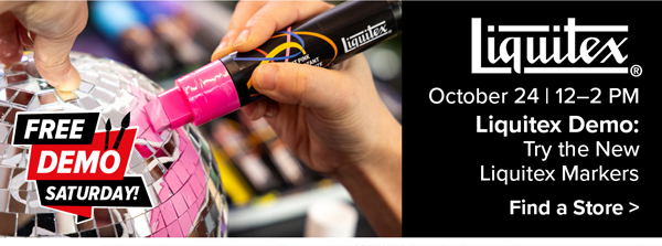 Free Demo Saturday! October 24, 12-2pm - Liquitex Demo: Try the New Liquitex Markers